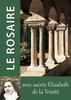 Le rosaire : Textes de Sainte Élisabeth de la Trinité
