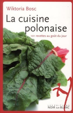 La cuisine polonaise, 101 recettes au goût du jour