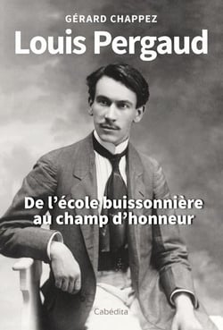 Louis Pergaud : de l'école buissonière au champ d'honneur