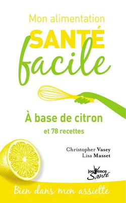 Mon alimentation santé facile Tome 9 : à base de citron et 78 recettes