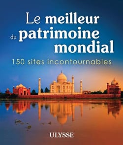Le meilleur du patrimoine mondial - 150 sites incontournables