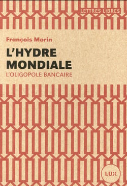 L'hydre mondiale - l'oligopole bancaire