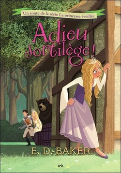 La princesse éveillée t.2 - adieu sortilège !