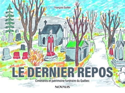 Le dernier repos : Cimetières et patrimoine funéraire du Québec