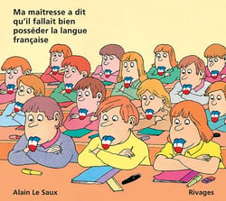 Ma maîtresse m'a dit qu'il fallait bien posséder la langue française