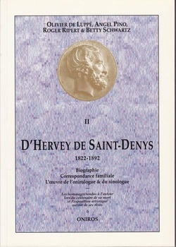 D'Hervey de Saint-Denys t.2 (1822 1892) - biographie, correspondance familiale, l'oeuvre de l'onirologue & du sinologue
