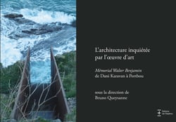 L'architecture inquiétée par l'oeuvre d'art - mémorial Walter Benjamin de Dani Karavan à Portbou