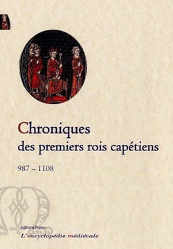 Chroniques des premiers rois capétiens (987-1108)