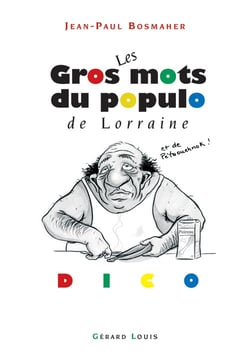 Les gros mots du populo de lorraine et de pétaouchnok !