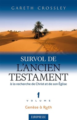 Survol de l'Ancien Testament, volume 1 : Genèse à Ruth. À la recherche de Christ et de son Église