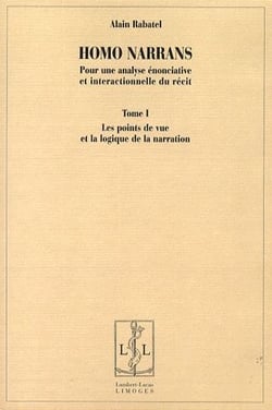 Homo narrans Tome 1 - les points de vue et la logique de narration