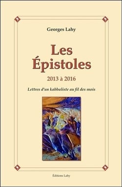 Les épistoles - 2013 à 2016 - lettres d'un kabbaliste au fil des mois