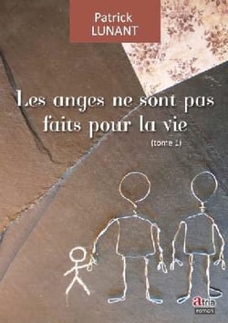 Les anges ne sont pas faits pour la vie t.1