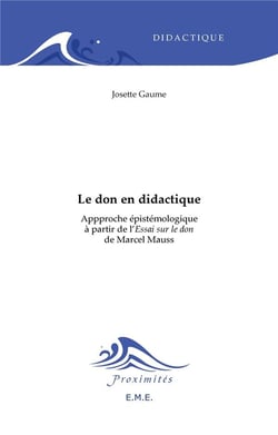 Le don en didactique - approche épistemologique à partir de l'essai sur le don de Marcel Mauss