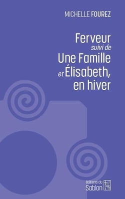 Ferveur - suivi de une famille et elisabeth, en hiver