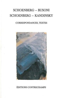 Schoenberg - Busoni, Schoenberg - Kandinsky - correspondances, textes