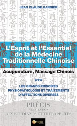 L'esprit et l'essentiel de la médecine chinoise t.3 - acupuncture, massage chinois