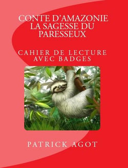 Conte d'amazonie : la sagesse du paresseux - cahier de lecture avec badges