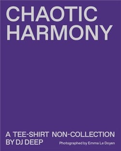 Chaotic harmony : a tee-shirt non-collection by dj deep