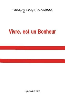 Vivre, est un bonheur