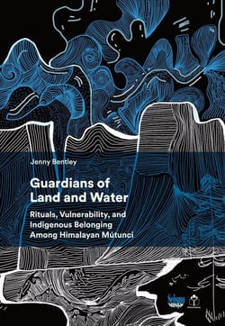 Guardians of Land and Water : Rituals, Vulnerability, and Indigenous Belonging Among Himalayan Mútunci