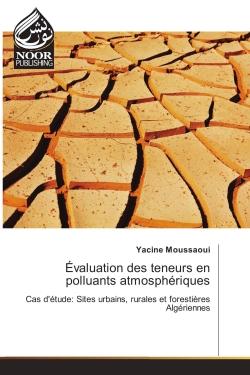 Evaluation des teneurs en polluants atmospheriques : Cas d'etude: Sites urbains, rurales et forestières Algeriennes