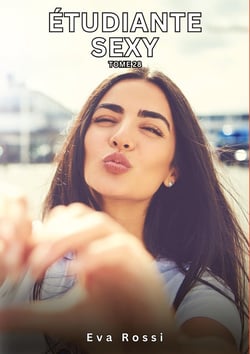 Étudiante Sexy. Tome 28 : Histoires Érotiques Interdites de Sexe Tabou pour Adultes