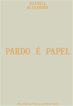 Maxwell alexandre : pardo e papel the glorious victory and new power