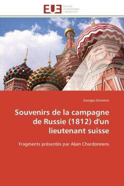 Souvenirs de la campagne de Russie (1812) d'un lieutenant suisse : Fragments présentés par Alain Chardonnens