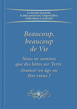 Beaucoup, beaucoup de vie : nous ne sommes que des hôtes sur Terre : avancer en âge ou devenir vieux ?