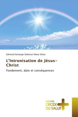 L'Intronisation de Jésus- Christ : Fondement, date et conséquences