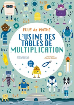 Fous de maths : cahier l'usine des tables de multiplication - 8/9 ans