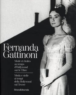 Fernanda gattinoni - mode et étoiles au temps d'hollywood sur le tibre / moda e stelle ai tempi della hollywood sul tevere