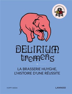 DELIRIUM : L'HISTOIRE DU SUCCES DE LA BRASSERIE HUYGHE