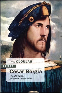 César Borgia : fils de pape, prince et aventurier