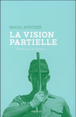 La vision partielle - écrits sur le cinéma