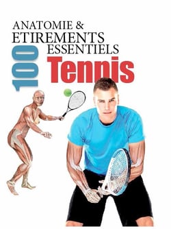 Anatomie & 100 étirements essentiels - tennis