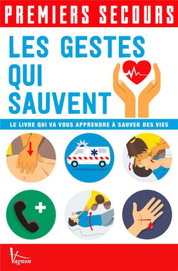 Premiers secours : les gestes qui sauvent - le livre qui vous apprendre à sauver des vies