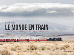 Le monde en train - voyages à travers des paysages insolites