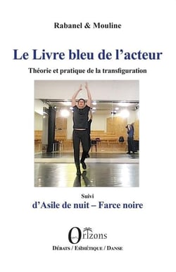 Le livre bleu de l'acteur : Théorie et pratique de la transfiguration