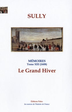 Le Grand Hiver. : Mémoires, tome 13 (1608).