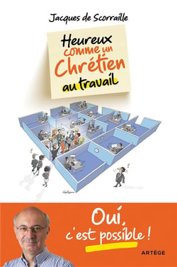 Heureux comme un chrétien au travail : oui c'est possible !
