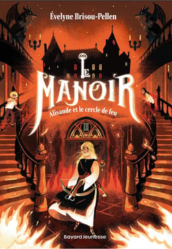 Le manoir - saison 1 Tome 3 : Alisande et le cercle de feu
