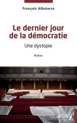 Le dernier jour de la démocratie : Une dystopie