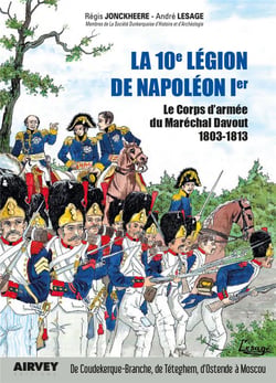 LA 10° LEGION DE NAPOLEON 1° : Le Corps d'armée du Maréchal Davout 1803-1813