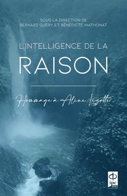 L'intelligence de la raison : Hommage à Aline Lizotte