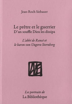 Le prêtre et le guerrier, d'un souffle Dieu les dissipa : l'abbé de Rancé et le baron von Ungern-Stemberg