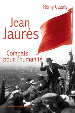 Jean jaurès - combats pour l'humanité