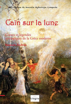 Caïn sur la Lune : Contes et légendes étiologiques de la Grèce moderne