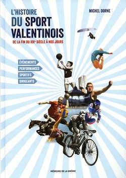 Le sport valentinois de la fin du xix siècle à nos jours : l'histoire, les temps forts, les acteurs